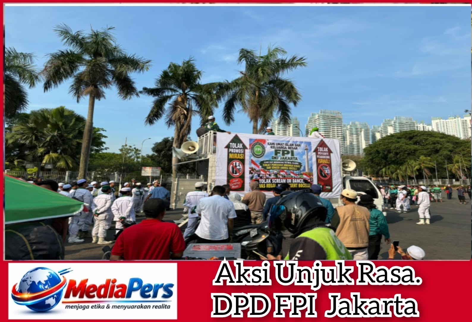 DPD Front Persaudaraan Islam DKI Jakarta Gelar Aksi Tolak Promosi Miras dan Konser Andrea Bocelli di JIExpo Kemayoran